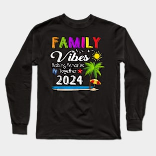 Family Vibes 2024 Making Memories Together Reunion Vacation T-Shirt Long Sleeve T-Shirt